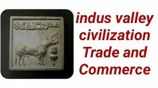 indus valley civilization Trade & Commerce by indian history