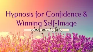 Hypnosis for Confidence & Winning Self-Image