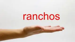 How to Pronounce ranchos - American English