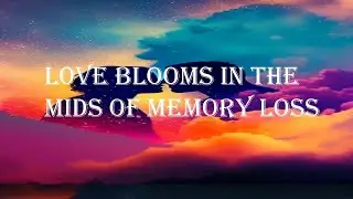 Love Blooms in the Midst of Memory loss || Short love story|| Hindi & English