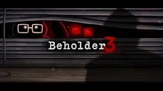 Playing: Beholder 3 - A Choices Matter Game (Pt 1)