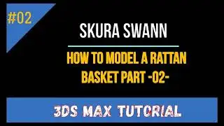 3ds max tuto-How To Model a Rattan Basket part -02-
