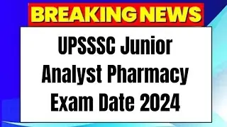 UPSSSC Junior Analyst Pharmacy Exam Date 2024 | Check Exam Date