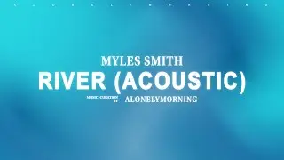 Myles Smith - River (Acoustic) (Lyrics)