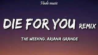 The Weeknd, Ariana Grande - Die For You Remix (Lyrics)