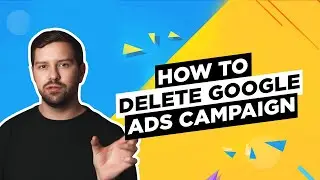 How To Delete Google Ads Campaign