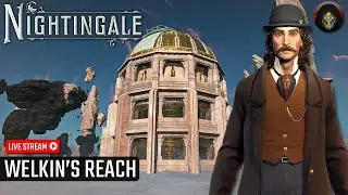 NIGHTINGALE | 🔴 LIVE! - Welkin's Reach. (Pt 05).