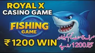 Royal X Casino Fishing Game BIG WIN – Rs.1200 in 5 Minutes ! 