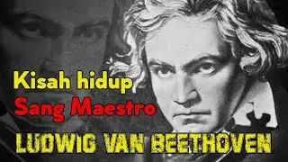 Kisah Hidup Sang Maestro Ludwig Van Beethoven #sejarahmusik