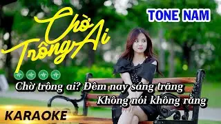 Karaoke Chờ Trông Ai - NAL | Tone Nam Nhạc Sống
