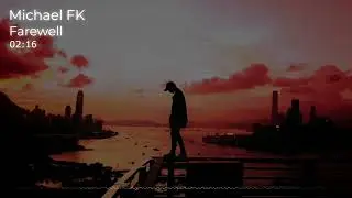 Michael FK - Farewell Ambient & Instrumental #2