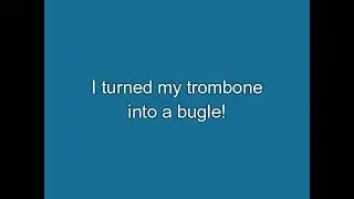 I turned my trombone into a bugle!