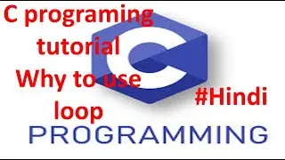 C programing tutorial Why to use loop in  C programing Laungage ? #c #programminglanguage #hindi