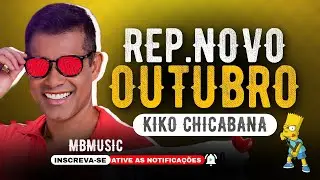 KIKO CHICABANA 2024 REPERTÓRIO NOVO + MÚSICAS NOVAS 2024  - KIKO CHICABANA