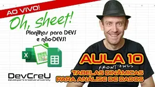 Oh, sheet! Aula 10 - Tabelas dinâmicas para ANÁLISE DE DADOS