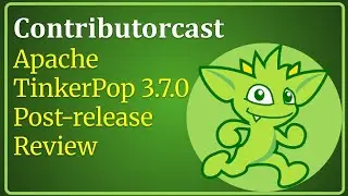 Contributorcast: Apache TinkerPop 3.5.7/3.6.5/3.7.0 Post-release Review