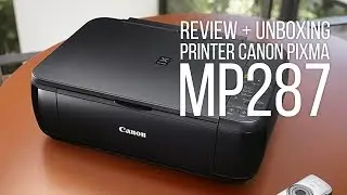 REVIEW & UNBOXING PRINTER CANON PIXMA MP287 - PRINTER UNTUK USAHA MINI FOTOCOPY