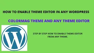 HOW TO ENABLE THEME EDITOR IN ANY WORDPRESS THEME