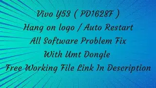 Vivo Y53 (PD1628F) Hang On Logo  Auto Restart | All Software Problem Fix With Umt Dongle.
