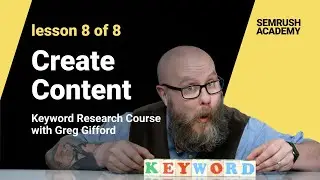 How to Create Content for SEO | Lesson 8/8 | SEMrush Academy