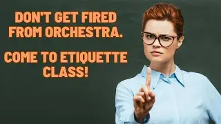 Orchestra Etiquette 101 | 10 Tips To Help You Avoid Getting Fired