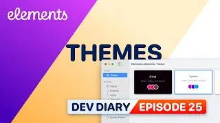Dev Diary Ep25 - Themes in Elements