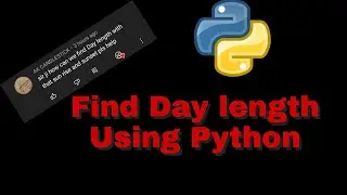 How To Find Daylength From Sunrise And Sunset Time Using Python | Daylength python