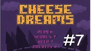 Cheese Dreams | Part 7 | I CAN'T BEAT IT!!!