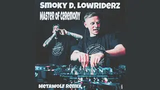 Smoky D, Lowriderz - Master Of Ceremony (Metawolf Remix)