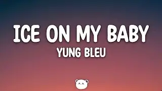 Yung Bleu - Ice On My Baby (Lyrics)