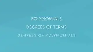 Polynomials, Degrees of Terms and Degrees of Polynomials