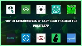 Last seen tracker for WhatsApp | Top 18 Alternatives of Last seen tracker for WhatsApp
