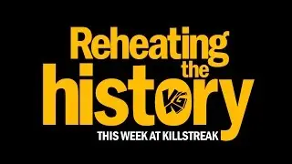 Reheating the History - 9/2/2015 - Killstreak Gaming (EP1)
