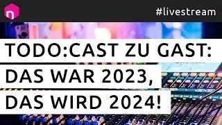 todo:cast zu Gast: Das war 2023, das wird 2024! // deutsch