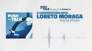 Aviation Attorney Loreto Moraga | Push to Talk | Episode 10
