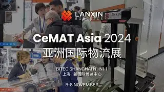 LANXIN at CeMAT Asia 2024: Discover Robotics & AI Innovations in Logistics