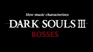 How Music Characterizes Dark Souls III Bosses