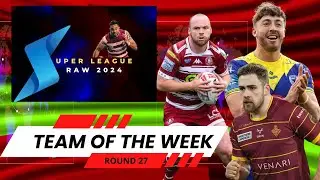 Team of the Week - Round 27 Super League - Rugby League