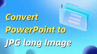 Batch convert over 100 PowerPoint presentations into a complete JPG long image