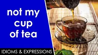 Learn English slang | not my cup of tea | Idioms & expressions