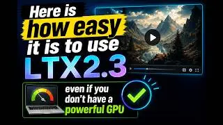 Here is how easy it is to use LTX2.3 even if you don't have a powerful GPU.