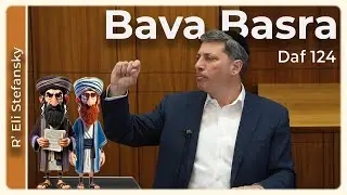 Daf Yomi Bava Basra Daf 124 by R’ Eli Stefansky