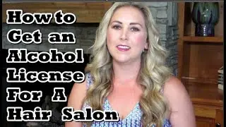 How to get an Alcohol License for a Hair Salon