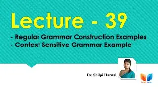 Regular Grammar Construction Examples | Context Sensitive Grammar Example | Lecture-39