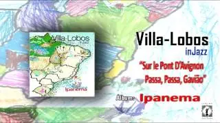 Heitor Villa-Lobos Sur le Pont D'Avignon / Passa Passa, Gaviao VILLA-LOBOS INJAZZ  (cover)