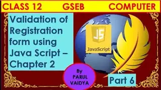Validation of Registration Form using JavaScript| Chap 2 | Class 12 | Computer | Part6| Parul Vaidya