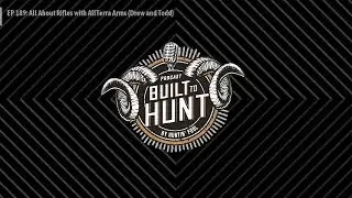 Built To Hunt by Huntin' Fool - EP 189: All About Rifles with AllTerra Arms (Drew and Todd)