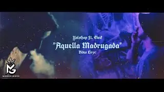 YoloHap - Aquella Madrugada Ft. Sieck (Video Liryc).