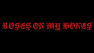 LeechesHell-ROSES ON MY BONES.