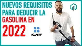 GASOLINA Y COMBUSTIBLES 2022 | NUEVOS REQUISITOS PARA SU DEDUCCIÓN | REFORMAS FISCALES 2022